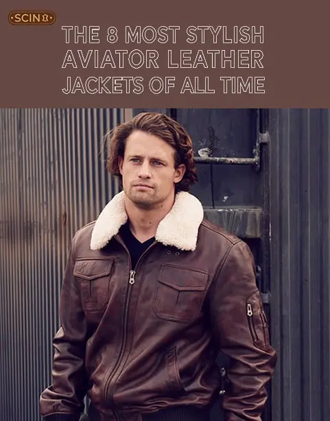 The 8 Most Stylish Aviator Leather Jackets Of All Time